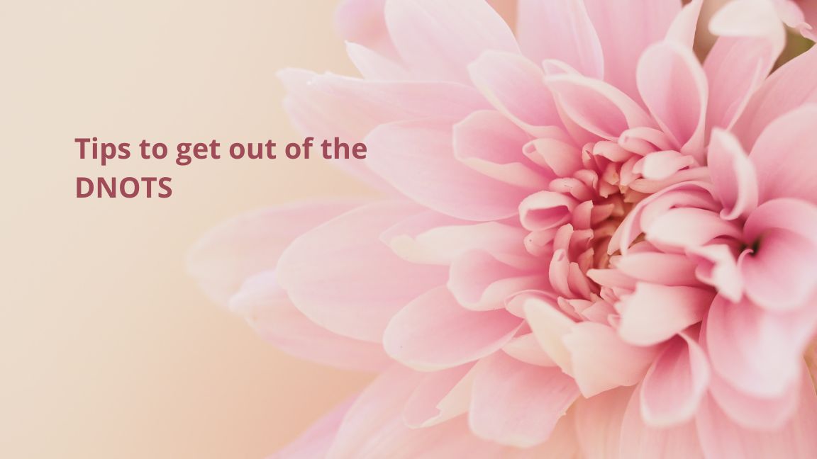 Tips to get out of the DNOTS