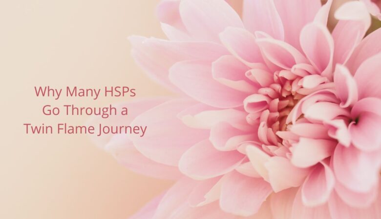 Why Many HSPs Go Through a Twin Flame Journey