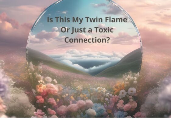 Is This My Twin Flame Or Just a Toxic Connection?