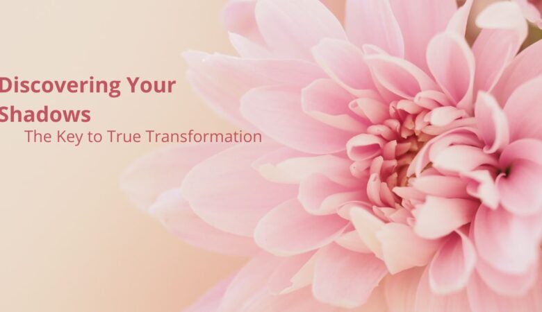 Discovering Your Shadows The Key to True Transformation
