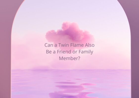 Can a Twin Flame Also Be a Friend or Family Member?