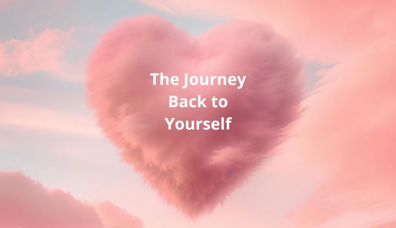 The Journey Back to Yourself