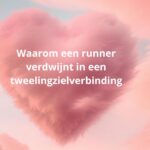 Waarom een runner verdwijnt in een tweelingzielverbinding