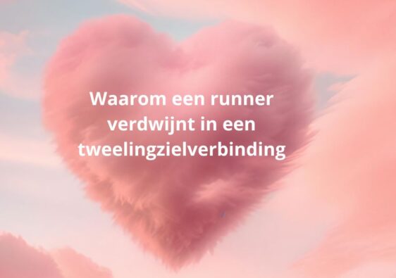 Waarom een runner verdwijnt in een tweelingzielverbinding