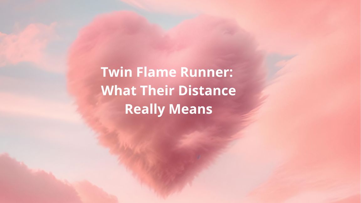 Twin Flame Runner: What Their Distance Really Means