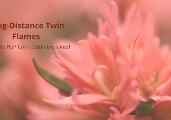 Long-Distance Twin Flames: The HSP Connection Explained