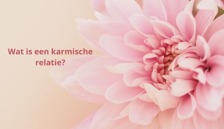 Wat is een karmische relatie?