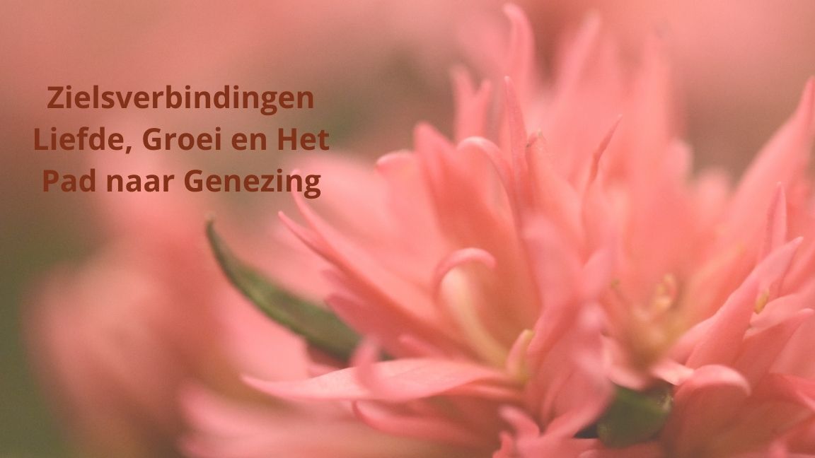 Zielsverbindingen: Liefde, Groei en Het Pad naar Genezing