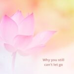 Why you still can't let go