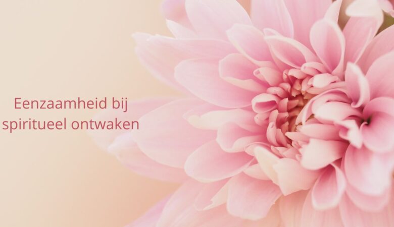 Waarom je je eenzaam voelt na spiritueel ontwaken