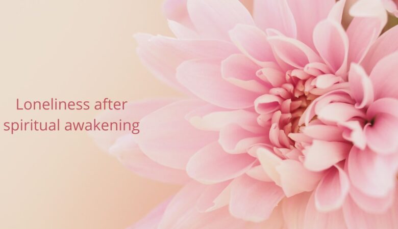 Embracing loneliness after spiritual awakening