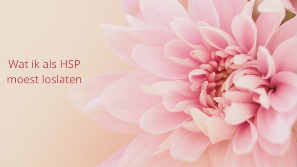 Wat ik als HSP moest loslaten