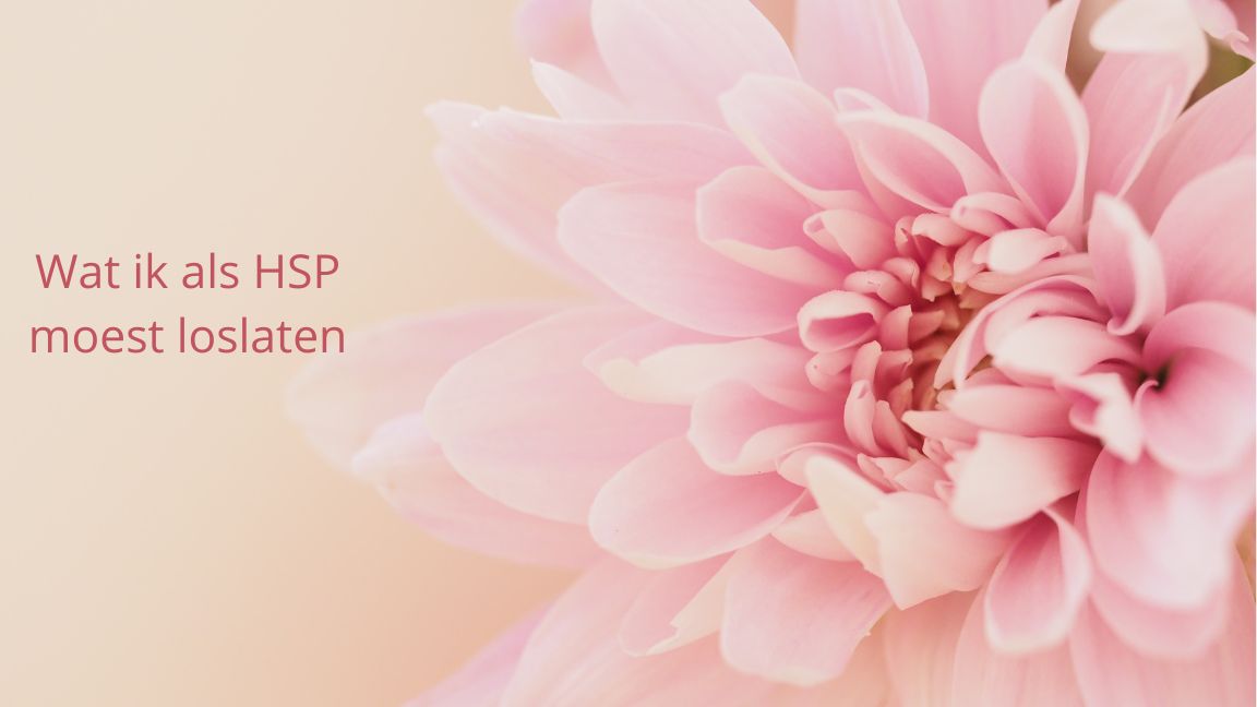 Wat ik als HSP moest loslaten